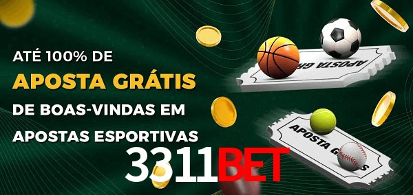 3311bet Ate 100% de Aposta Gratis